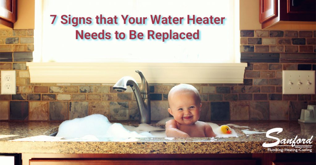 7 Signs That Your Water Heater Needs to Be Replaced - Sanford Temperature Control