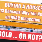 Buying a House? 13 Reasons Why You Need an HVAC Inspection